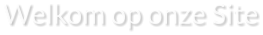 Welkom op onze Site