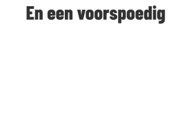 En een voorspoedig