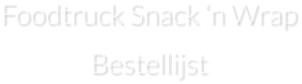 Foodtruck Snack ‘n Wrap Bestellijst
