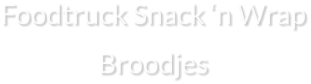 Foodtruck Snack ‘n Wrap Broodjes