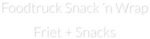 Foodtruck Snack ‘n Wrap Friet + Snacks